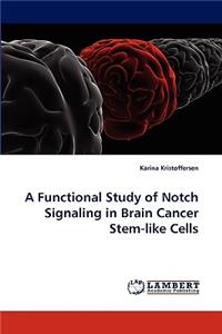 A Functional Study of Notch Signaling in Brain Cancer Stem-like Cells