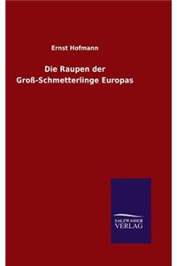 Raupen der Groß-Schmetterlinge Europas