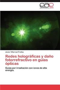 Redes Holograficas y Dano Fotorrefractivo En Guias Opticas