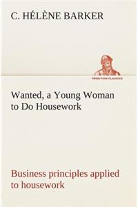 Wanted, a Young Woman to Do Housework Business principles applied to housework