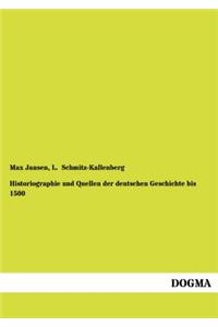 Historiographie Und Quellen Der Deutschen Geschichte Bis 1500