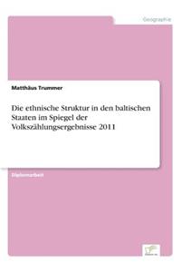 ethnische Struktur in den baltischen Staaten im Spiegel der Volkszählungsergebnisse 2011