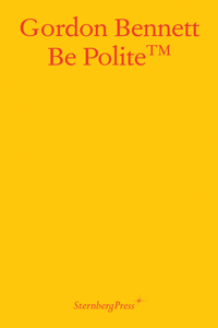 Gordon Bennett – Be Polite