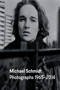 Michael Schmidt: Photographs 1965-2014