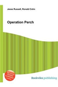 Operation Perch
