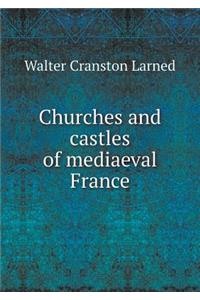 Churches and Castles of Mediaeval France