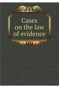 Cases on the Law of Evidence