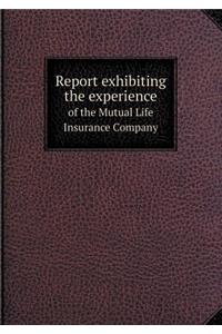 Report Exhibiting the Experience of the Mutual Life Insurance Company