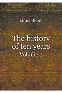The history of ten years Volume 1