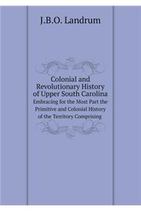 Colonial and Revolutionary History of Upper South Carolina