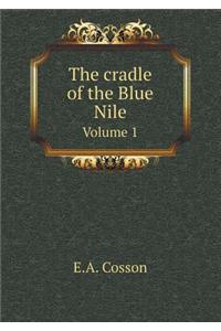 The Cradle of the Blue Nile Volume 1