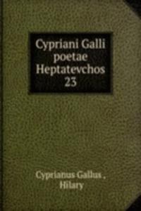 Cypriani Galli poetae Heptatevchos