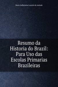 Resumo da Historia do Brazil: Para Uso das Escolas Primarias Brazileiras