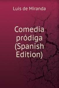 Comedia prodiga (Spanish Edition)