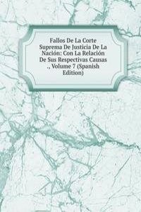 Fallos De La Corte Suprema De Justicia De La Nacion: Con La Relacion De Sus Respectivas Causas ., Volume 7 (Spanish Edition)