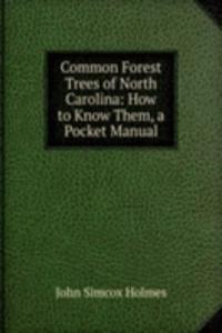 Common Forest Trees of North Carolina: How to Know Them, a Pocket Manual