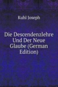 Die Descendenzlehre Und Der Neue Glaube (German Edition)