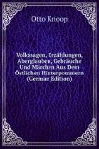 Volkssagen, Erzahlungen, Aberglauben, Gebrauche Und Marchen