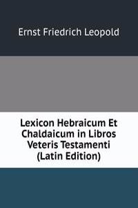 Lexicon Hebraicum Et Chaldaicum in Libros Veteris Testamenti (Latin Edition)