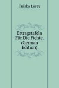 Ertragstafeln Fur Die Fichte. (German Edition)