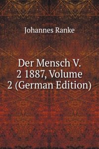 Der Mensch V. 2 1887, Volume 2 (German Edition)