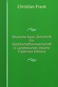 Deutsche Gaue: Zeitschrift Fur Gesellschaftswissenschaft U. Landeskunde, Volume 9 (German Edition)