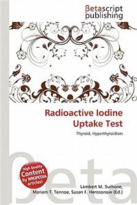 Radioactive Iodine Uptake Test