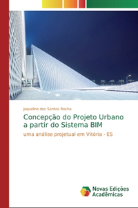 Concepção do Projeto Urbano a partir do Sistema BIM