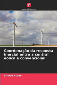 Coordenação da resposta inercial entre a central eólica e convencional