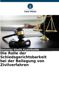 Rolle der Schiedsgerichtsbarkeit bei der Beilegung von Zivilverfahren
