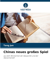 Chinas neues großes Spiel