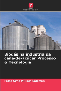 Biogás na indústria da cana-de-açúcar Processo & Tecnologia