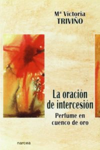 La oracion de intercesion: Perfume en cuenco de oro