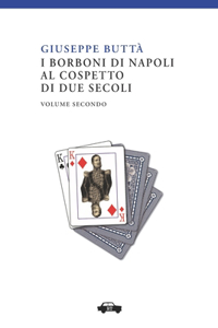 I Borboni di Napoli al cospetto di due secoli vol. II