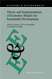 Theory and Implementation of Economic Models for Sustainable Development