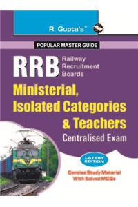 RRB - Ministerial, Isolated Categories & Teachers Centralised Exam Guide : Concise Study Material with Solved MCQs