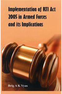 Implementation of Rti ACT 2005 in Armed Forces and Its Implications