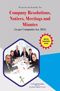 Practical Guide To COMPANY RESOLUTIONS, NOTICES, MEETINGS AND MINUTES