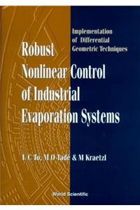 Robust Nonlinear Control of Industrial Evaporation Systems: Implementation of Differential Geometric Techniques