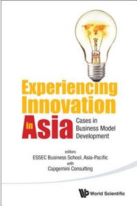 Experiencing Innovation in Asia: Cases in Business Model Development