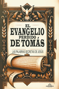 Evangelio Perdido de Tomás - Las palabras Secretas de Jesús