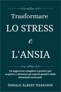 Trasformare lo stress e l'ansia