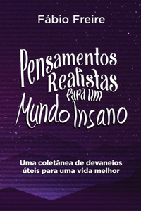 Pensamentos Realistas Para um Mundo Insano