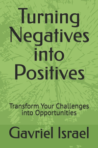 Turning Negatives into Positives