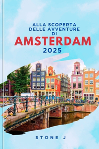 Alla Scoperta Delle Avventure Di Amsterdam 2025