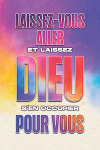 Laissez-vous aller et laissez Dieu s'en occupier pour vous