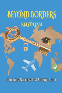 Beyond Borders: Unlocking Success in a Foreign Land