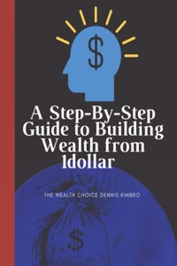 Step-By-Step Guide to Building Wealth from 1dollar