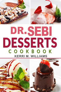 Dr. Sebi Desserts Cookbook