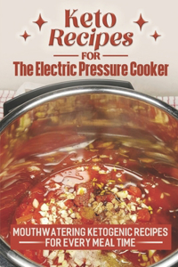 Keto Recipes For The Electric Pressure Cooker